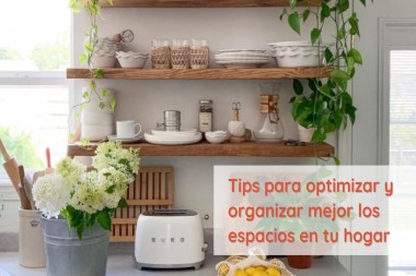 Tips para optimizar y organizar mejor los espacios en tu hogar